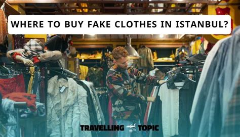 where can i buy fake clothes in istanbul|turkish counterfeit clothing.